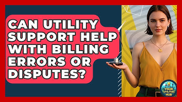 Can Utility Support Help With Billing Errors or Disputes? - Your Utilities Hub