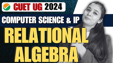 CUET | Computer Science & IP | Introduction To Relational Algebra | Section A & B1 | Lovejeet Arora