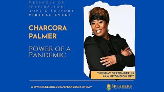 Episode #76: Charcora Palmer | Power of a Pandemic | Speakers Pathway Colaition