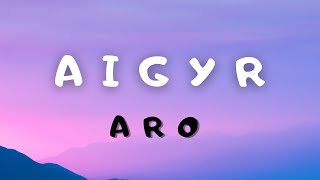 ARO - Aigyr (текст, караоке, сөзі, lyrics)