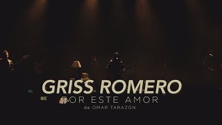 Video thumbnail of "Por Este Amor - Griss Romero En vivo Desde El Lunario [Vídeo Oficial] - 06"
