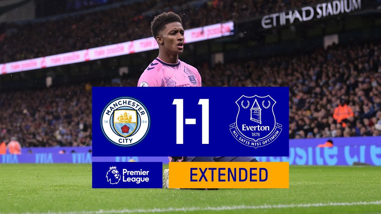 EXTENDED PREMIER LEAGUE HIGHLIGHTS: MANCHESTER CITY 1-1 EVERTON