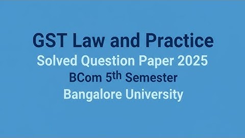 GST 2025 Question paper solved bangalore university Bcom |Custom Duty | Imports on GST 