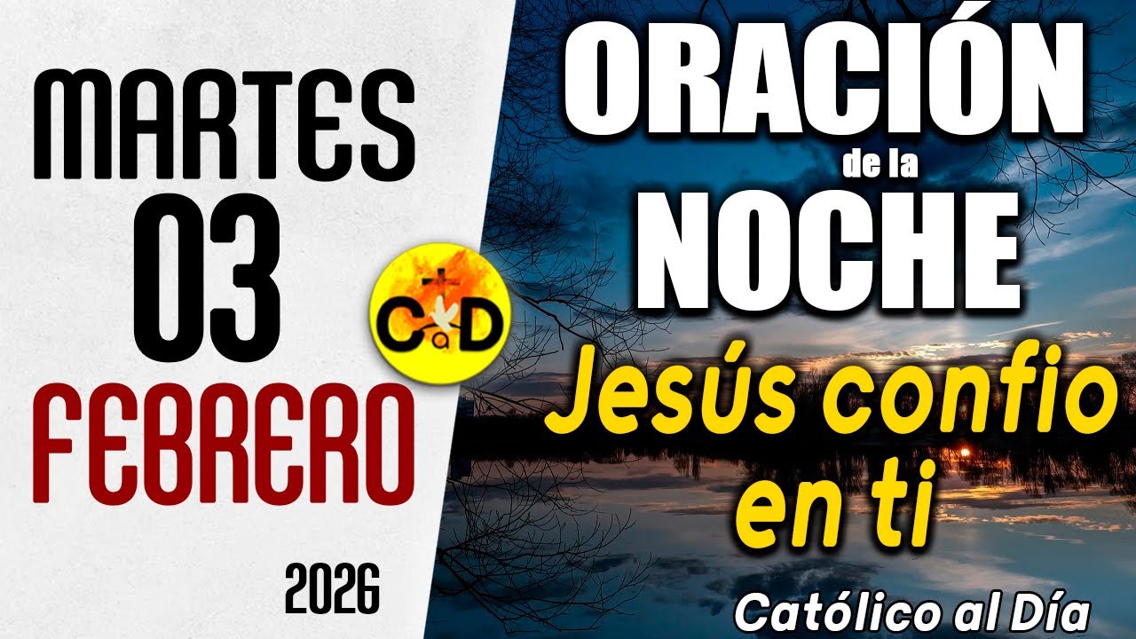 ORACION DE LA NOCHE DE HOY martes 03 de febrero de 2026 | Católico al ...