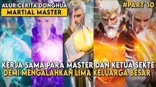 KETIKA PARA MASTER & TETUA SEKTE TUNDUK DENGAN SEORANG MURID OVERPOWER - Alur Martial Master Part 30