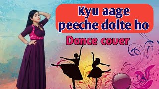 KYU AAGE PEECHE DOLTE HO DANCE VIDEO || DANCE COVER ||GOLMAAL MOVIE SONG|| WEDDING APPROPRIATE SONG