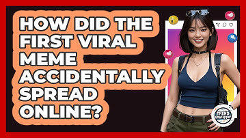 How Did The First Viral Meme Accidentally Spread Online? - Trend Unwrapper
