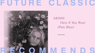 MOSSS - Here If You Want (Pale Blue) chords