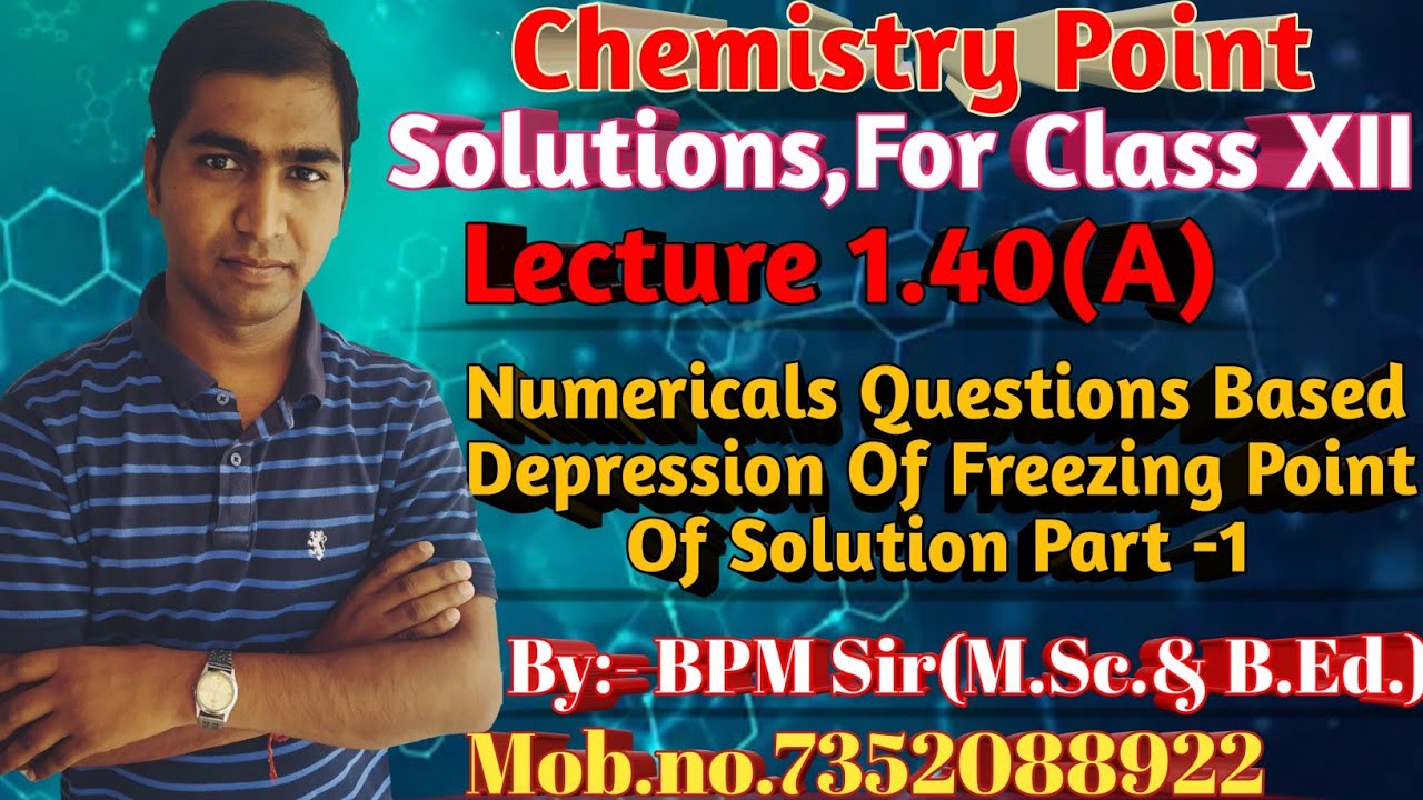 Numericals On Depression On Freezing Point Ll Solution Lec 1 40 A Ll