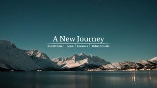 A New Journey - Ben Böhmer Fejká Kiasmos Ólafur Arnalds - Mix Collection