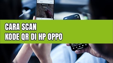 CARA SCAN KODE QR DI HP OPPO