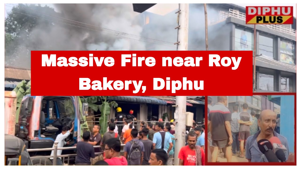 Massive Fire near Roy Bakery Diphu Karbi Anglong // ডিফুত ভয়ংকৰ অগ্নিকাণ্ড ৰয় বেকেৰীৰ ওচৰত 