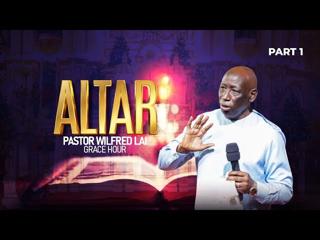 Altars - Pastor Wilfred Lai || Grace Hour class=
