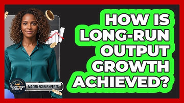 How Is Long-Run Output Growth Achieved?