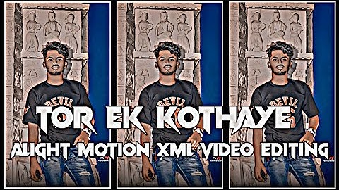 Tor Ak Kothaye 🥀 | XML FILE | Alight motion XML video Editing | Bangla Love Song | XML FILE 💳🥀||