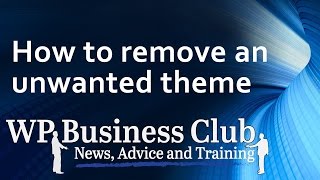WordPress - Remove an unwanted theme from the dashboard