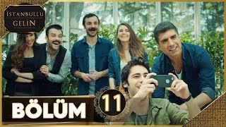 İstanbullu Gelin 11. Bölüm Full HD