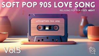 Vol.5 📼 Chill Pop 90s Love Songs | 1 Hour of Relaxing Music After Work