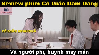 Review Phim - Cô Giáo Dam Dang Và Người Phụ Huynh May Mắn Nene Yoaka