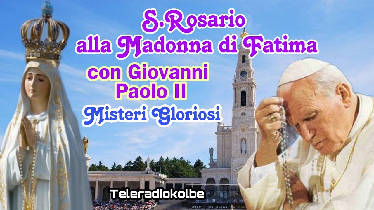 S.Rosario alla Madonna di Fatima con Giovanni Paolo II° Misteri