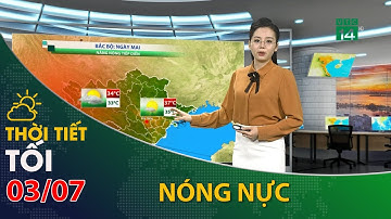 Thời tiết tối và đêm 03/07/2021:Bắc Bộ, nắng nóng vẫn tiếp tục xuất hiện trên diện rộng | VTC14