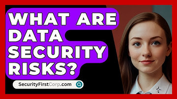 What Are Data Security Risks? - SecurityFirstCorp.com