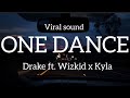 Baby I Like Your Style ONE DANCE Lyrics Drake Ft Wizkid X Kyla