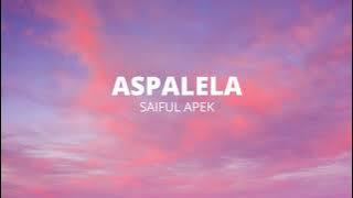 Download lagu Aspalela - Saiful Apek | lirik