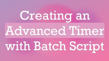 Creating an Advanced Timer with Batch Script