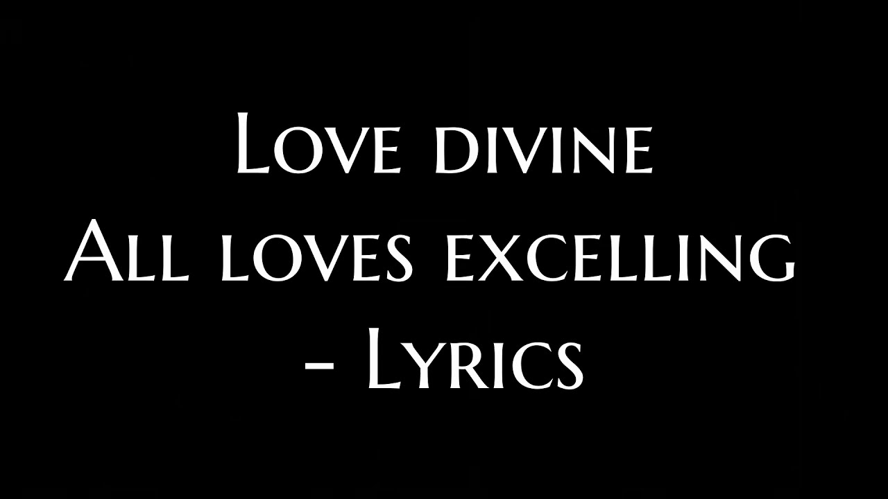 Love divine all loves Excelling Lyrics YouTube