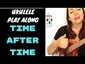 TIME AFTER TIME - UKULELE PLAY ALONG LESSON & CHORD CHART - CYNDI LAUPER