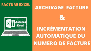 FACTURE EXCEL : Incrémenter le numéro de facture et créer une zone d