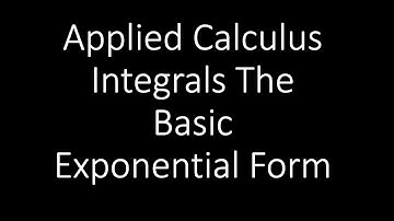 Applied Calculus - Integrals The Exponential Form