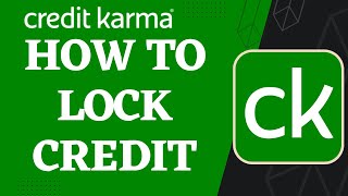 How to Lock Credit on Credit Karma | 2023