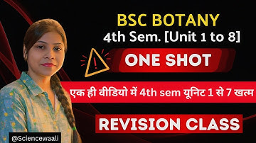 BSc 4th Semester BOTANY ONE SHOT video Unit 1 to 8 🔥💯||BSc 4th Semester Botany Most Important topics