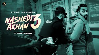 Simar Dorraha - Nashedi Akhan 3 Deepak Dhillonjassi X| Latest Punjabi Songs 2026