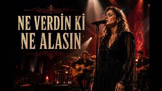 Ne Verdin Ki Ne Alasın Dünya | Konser Versiyon