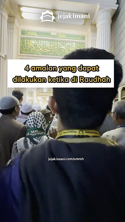 4 Amalan yang Dapat Dilakukan Ketika di Raudhah