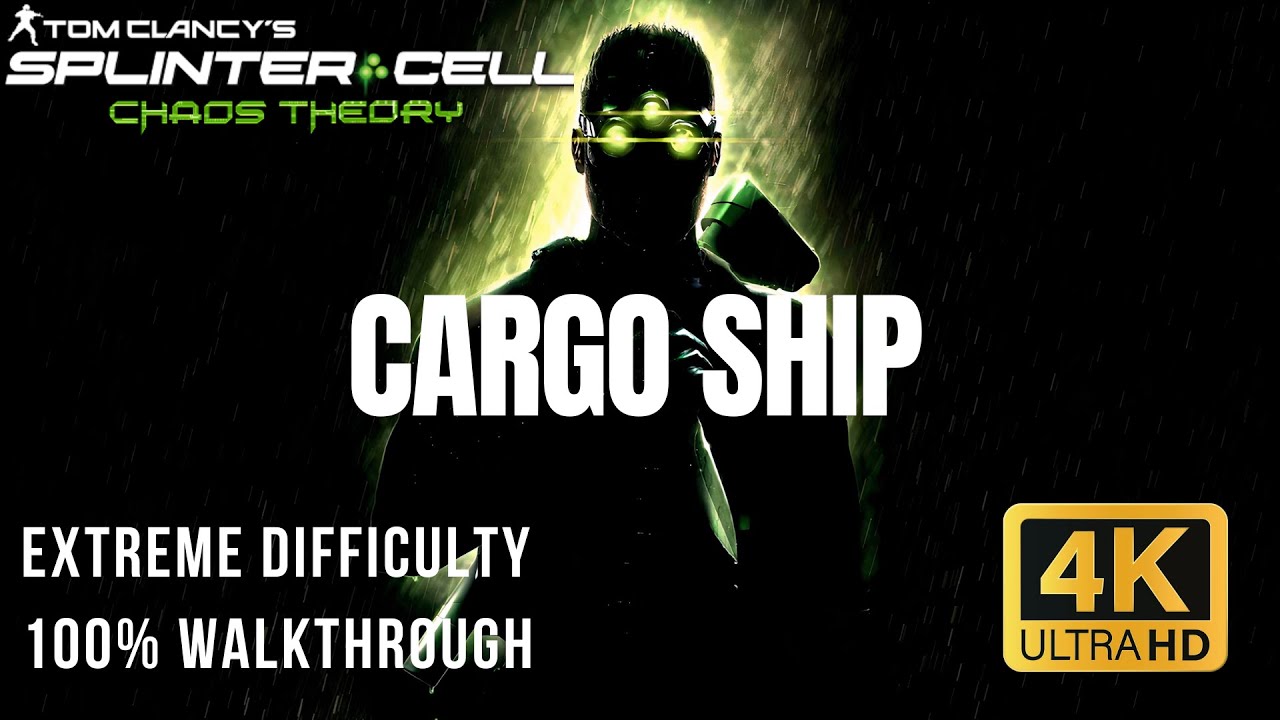 Splinter Cell: Chaos Theory | 100% Extreme Walkthrough – Cargo Ship (No ...