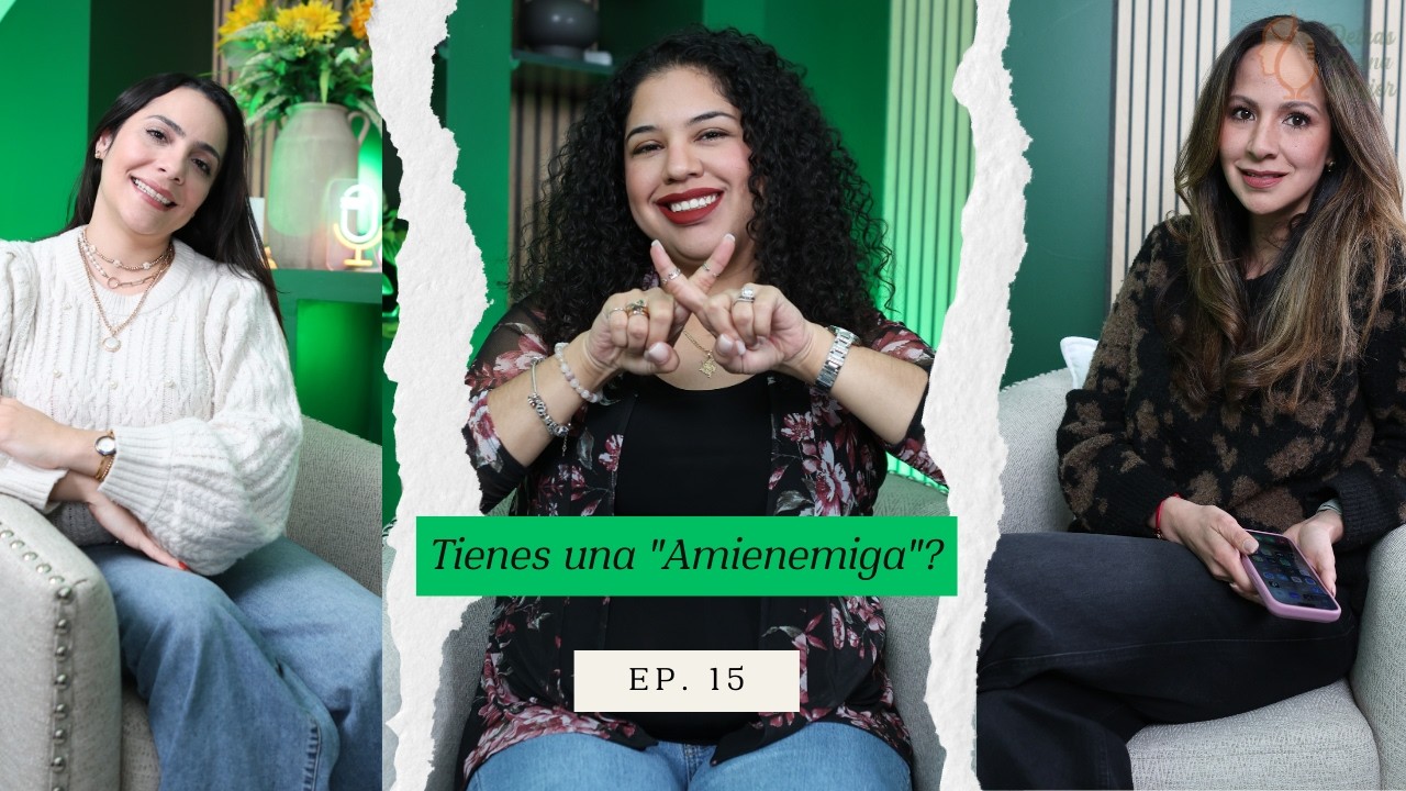 AMIGA, ENEMIGA, O AMIENEMIGAS? - Ep. 15