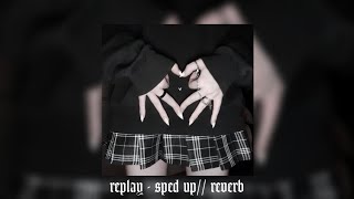 replay - sped up\/\/reverb