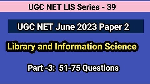 UGC NET June 2023 Paper 2 LIS Part-3 I Library and Information Science