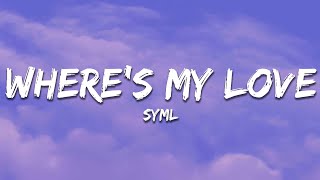 SYML - Where's My Love (Lyrics)