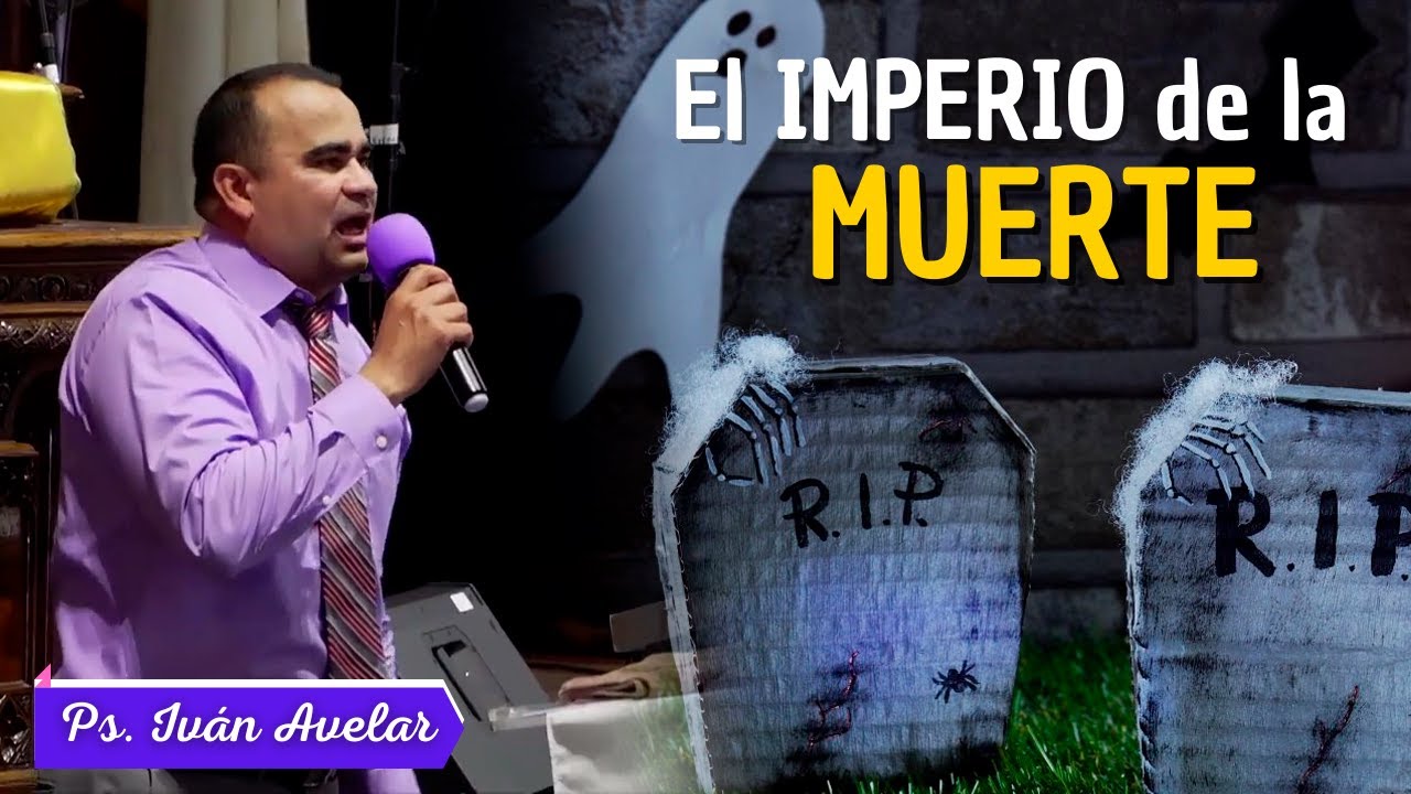 El imperio de la MU3RTE - Pastor Iván Avelar