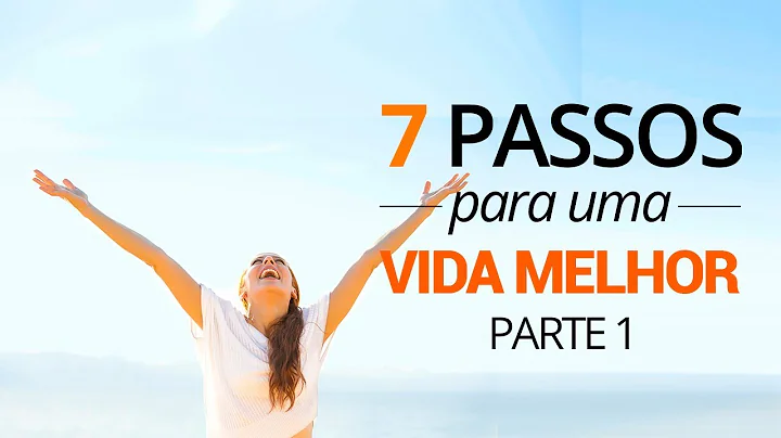 7 Passos para Uma Vida Melhor - parte 1 de 15 | Ivan Maia