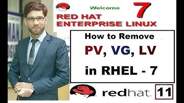 How to remove LV, PV & VG in RHEL - 7, LVM Part - 11, Video No. 115