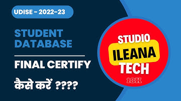 Student Data को Final Certify  कैसे करें  ? || UDISE 2022-23 || iLeana Tech