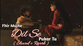 Kashti Mein Patwar Tu ( Fhir Mujhe Dil Se Pukar Tu ) | Mohit Gaur Song | Slowed Reverb Lofi Mix