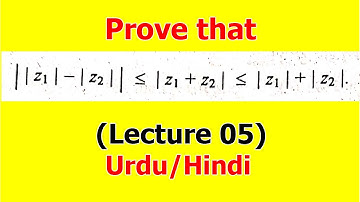 5.Find the greatest and least values of |Z1+Z2| or Prove that ||z1|-|z2||≤|z1+z2|≤|z1|+|z2|