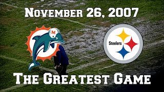 November 26 2007 Miami Dolphins Vs Pittsburgh Steelers - The Greatest Game